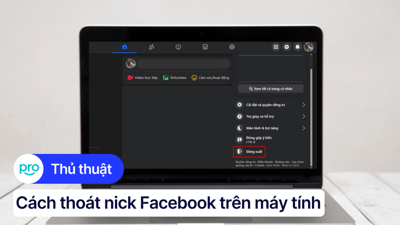 Cách thoát nick Facebook trên máy tính nhanh chóng, an toàn