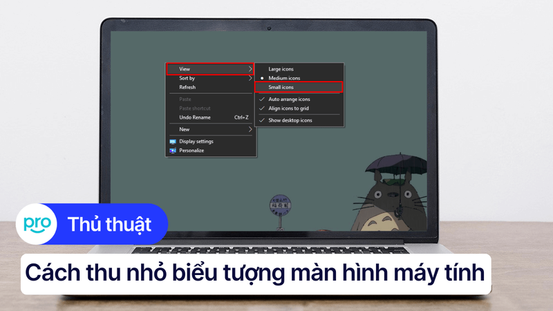 Cách thu nhỏ biểu tượng màn hình máy tính Windows, MacBook