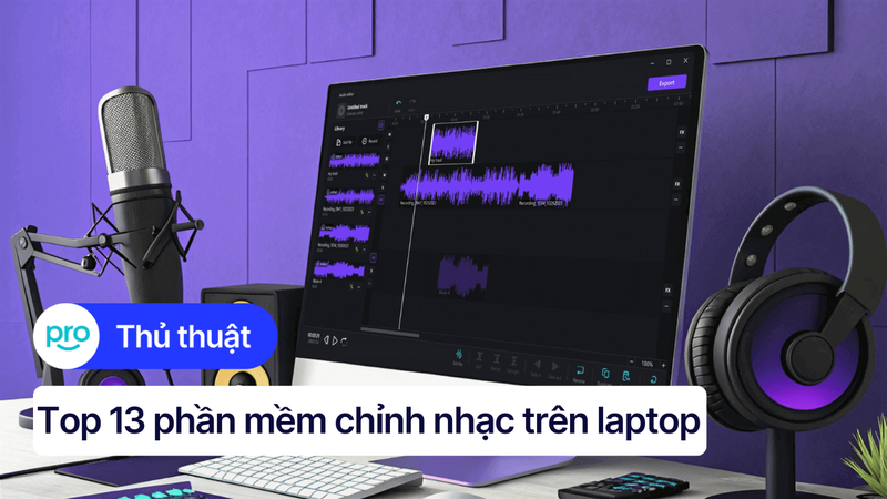 Top 13 phần mềm chỉnh nhạc trên laptop miễn phí/trả phí tốt