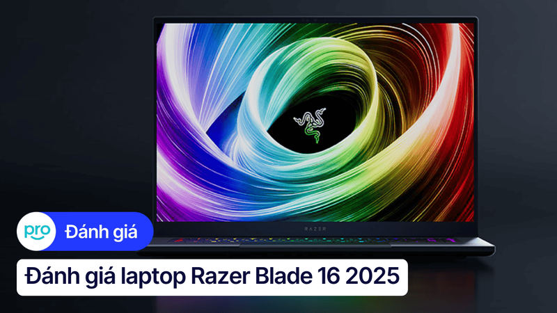 Đánh giá Razer Blade 16 2025: Hiệu năng cao, thiết kế đỉnh