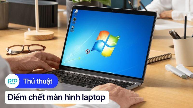 Điểm chết màn hình laptop là gì? Cách kiểm tra và khắc phục