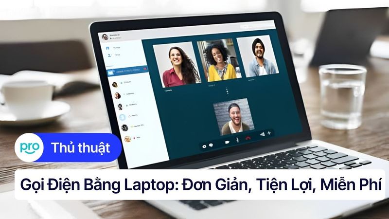 Gọi điện bằng laptop: Đơn giản, tiện lợi, miễn phí