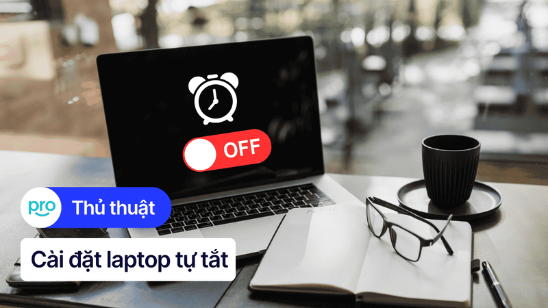 Cách hẹn giờ tắt laptop Windows, MacBook nhanh, đơn giản