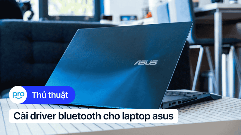Hướng dẫn cài driver Bluetooth cho laptop chi tiết, dễ hiểu