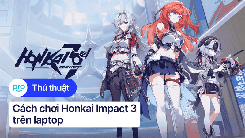 Hướng dẫn chơi Honkai Impact 3 trên laptop bằng NoxPlayer