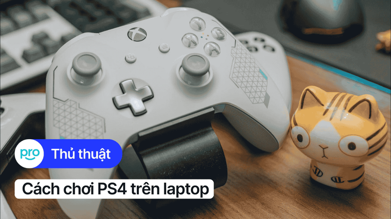 Hướng dẫn kết nối PS4 trên laptop, PC chi tiết và dễ hiểu