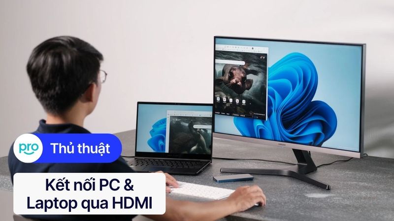 Kết nối PC & Laptop qua HDMI: Hướng dẫn, sửa lỗi