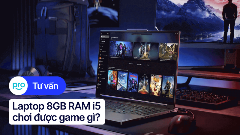 Laptop 8GB RAM i5 chơi được game gì? Gợi ý top game hay