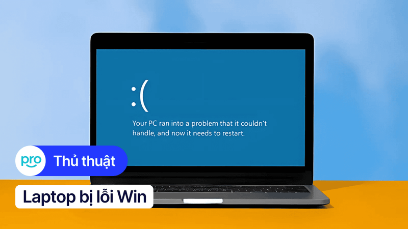 Laptop bị lỗi Win: Nguyên nhân và cách khắc phục tại nhà