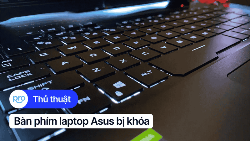 Bàn phím laptop Asus bị khóa: Nguyên nhân và cách khắc phục