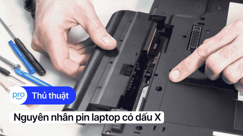Pin laptop có dấu X: Nguyên nhân, cách khắc phục chi tiết