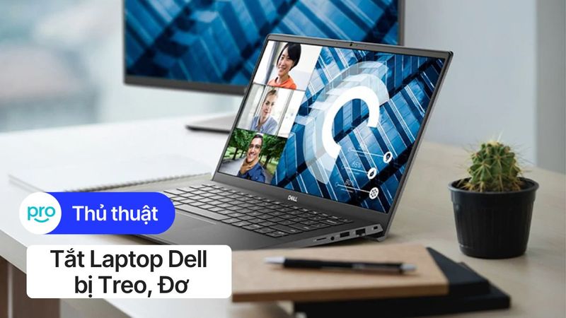 Tắt laptop Dell bị treo, đơ: Giải pháp & mẹo hay