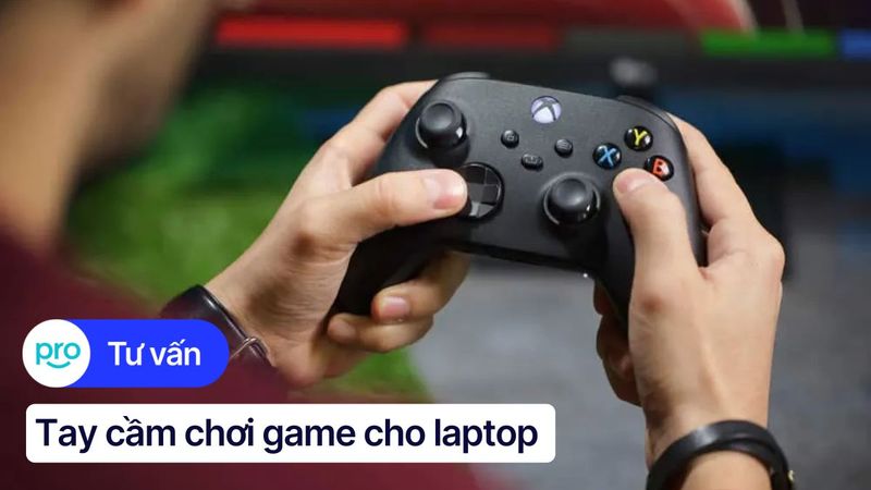 Top 7 tay cầm chơi game cho laptop được ưa thích 2025