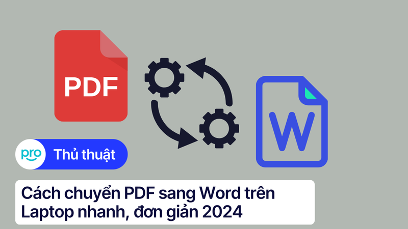 Cách chuyển PDF sang Word trên Laptop nhanh, đơn giản 2025