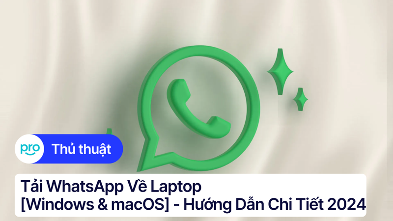 Tải WhatsApp về laptop Windows & macOS - Hướng dẫn chi tiết 2025
