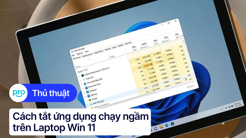 Cách tắt ứng dụng chạy ngầm trên laptop Win 11 nhanh chóng