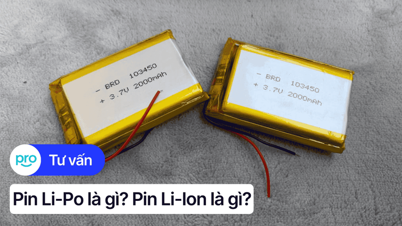 Pin Li-Po là gì? Pin Li-Ion là gì? So sánh pin Li-Po và Li-Ion