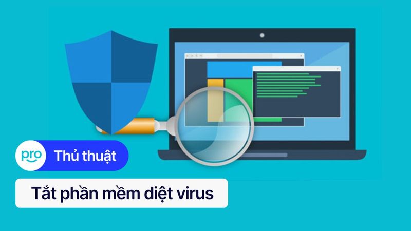 Tắt phần mềm diệt virus: Hướng dẫn chi tiết cho mọi laptop