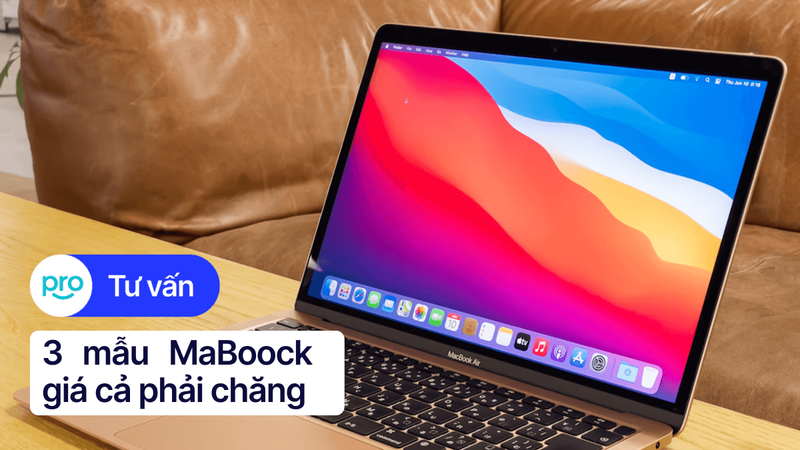 Top 3 mẫu MaBook giá cả phải chăng bạn nên mua ngay