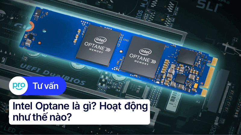 Intel Optane là gì? Intel Optane hoạt động như thế nào?