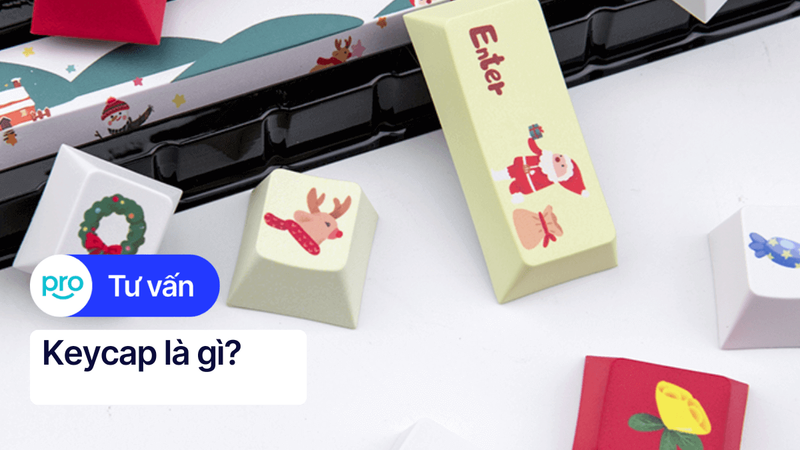 Keycap là gì? Những điều cần biết và lưu ý về Keycap