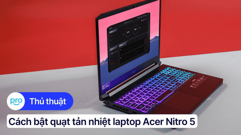 Cách bật quạt tản nhiệt laptop Acer Nitro 5 chi tiết nhất 2025
