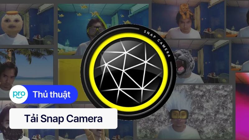 Tải Snap Camera: Hướng dẫn cài đặt & Sử dụng cho laptop
