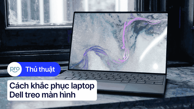 Nguyên nhân và cách khắc phục laptop Dell bị treo màn hình
