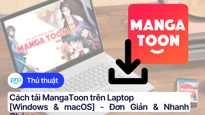 Cách tải MangaToon trên Laptop Windows & macOS - Đơn Giản & Nhanh Chóng