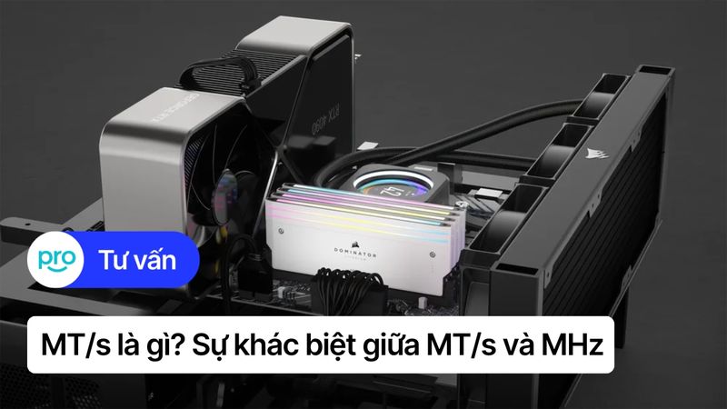 MT/s là gì? Sự khác biệt giữa MT/s và MHz trong đo tốc độ RAM