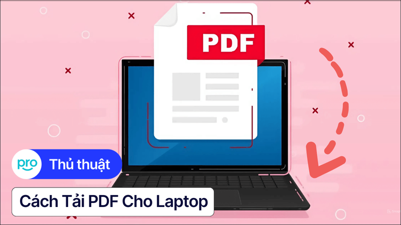 Tải PDF cho laptop: Hướng dẫn chi tiết & Phần mềm tốt nhất