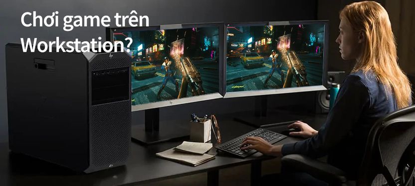 Workstation dùng để giải trí và chơi game: Liệu có phù hợp?