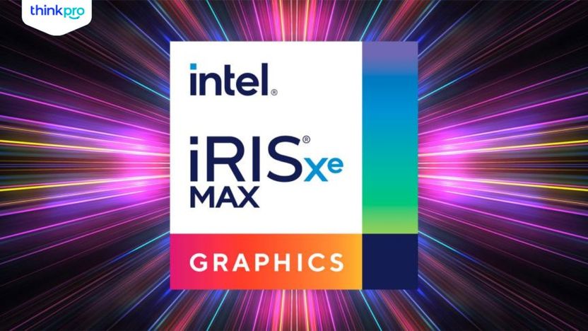 Intel Iris Xe Graphics là gì? Có mạnh không? Hiệu năng và Ưu điểm