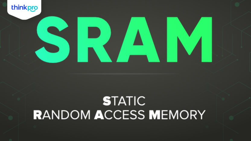 SRAM là gì? So sánh khác biệt giữa SRAM và DRAM