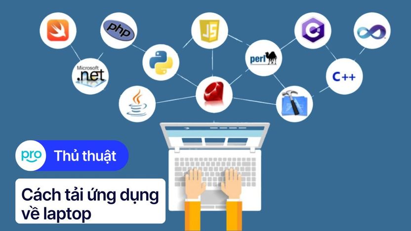 Cách tải ứng dụng về laptop, máy tính nhanh, đơn giản 2025