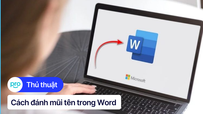 Cách đánh mũi tên trong Word đơn giản, ai cũng làm được
