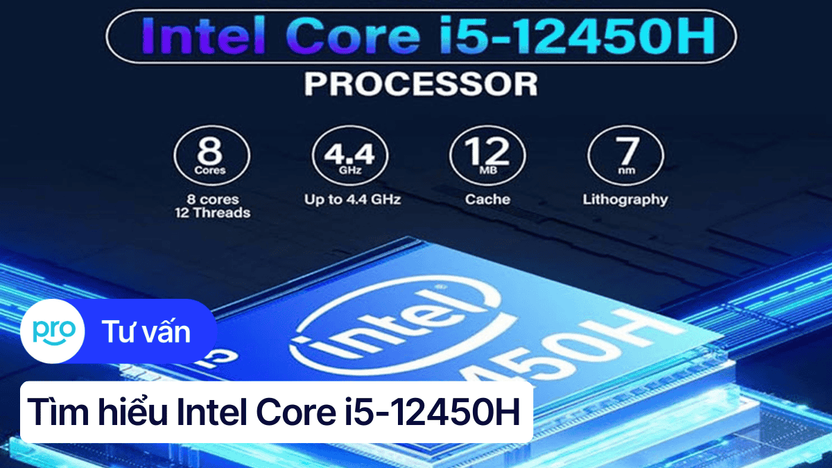 Intel Core i5-12450H: Thông số, hiệu năng, đánh giá chi tiết