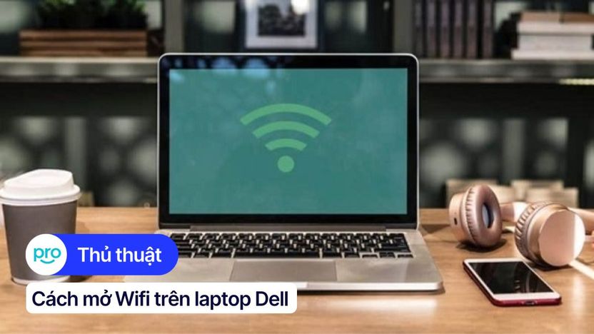 Cách mở Wifi trên laptop Dell đơn giản và nhanh chóng
