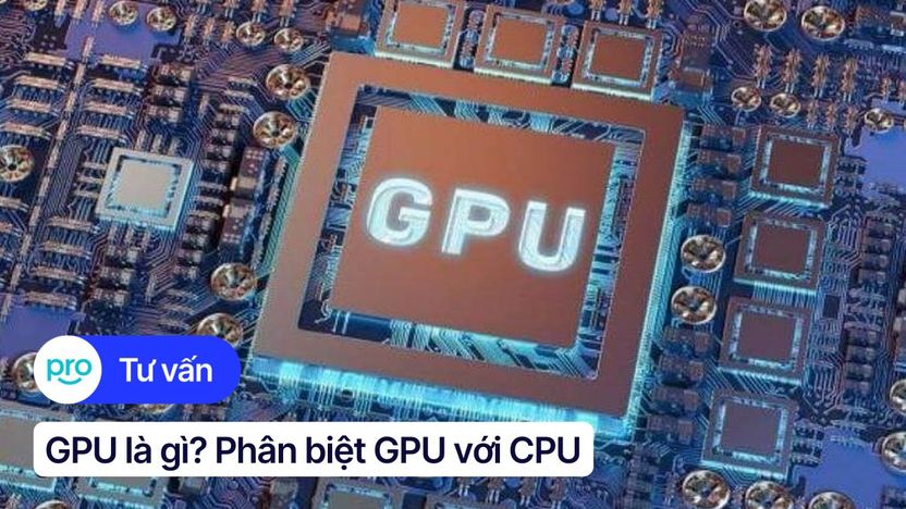 GPU là gì? Ảnh hưởng của GPU trong công việc và giải trí