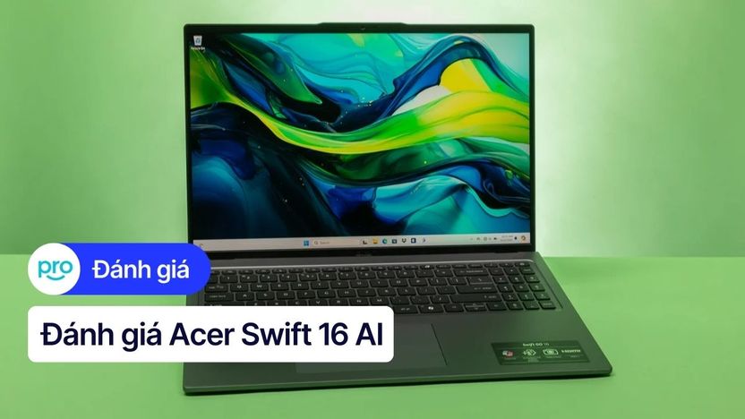 Đánh giá Acer Swift 16 AI: Laptop mỏng nhẹ, hiệu năng AI vượt trội