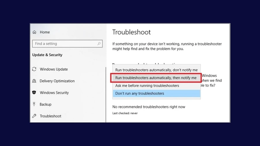 chọn mục Troubleshoot và nhấn Run the troubleshooters automatically, then notify me