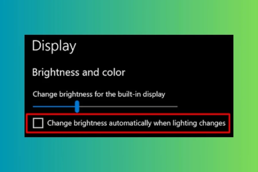 Tắt Change brightness automatically when lighting changes
