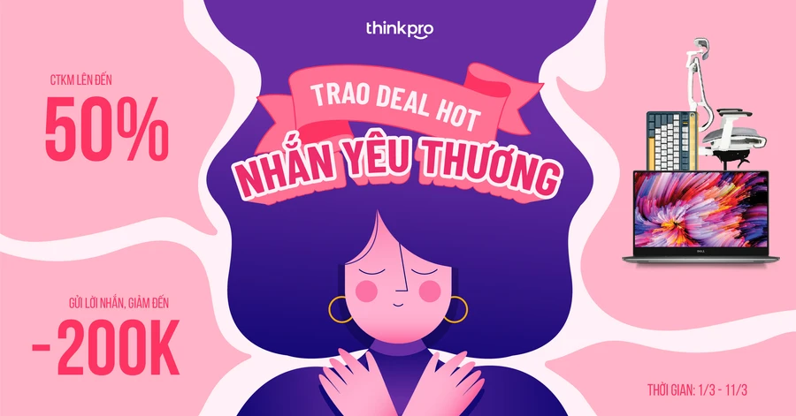 Laptop ThinkPro giảm giá dịp Quốc tế Phụ nữ, quà tặng ý nghĩa cho phái đẹp