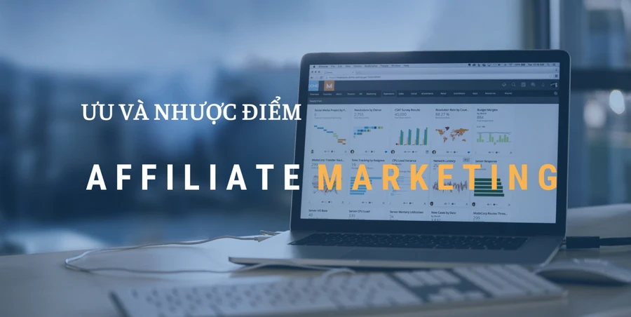 Ưu và nhược điểm của làm Affiliate Marketing